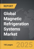 Magnetic Refrigeration Systems - Global Strategic Business Report- Product Image