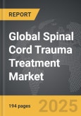 Spinal Cord Trauma Treatment - Global Strategic Business Report- Product Image