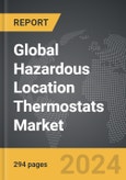 Hazardous Location Thermostats - Global Strategic Business Report- Product Image