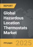 Hazardous Location Thermostats - Global Strategic Business Report- Product Image