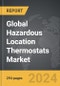 Hazardous Location Thermostats - Global Strategic Business Report - Product Thumbnail Image