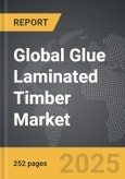 Glue Laminated Timber - Global Strategic Business Report- Product Image