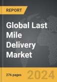 Last Mile Delivery - Global Strategic Business Report- Product Image