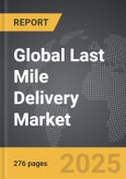 Last Mile Delivery - Global Strategic Business Report- Product Image