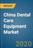 China Dental Care Equipment Market 2019-2025- Product Image