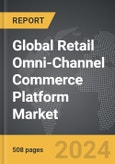 Retail Omni-Channel Commerce Platform - Global Strategic Business Report- Product Image