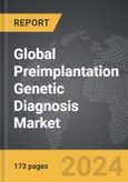 Preimplantation Genetic Diagnosis (PGD) - Global Strategic Business Report- Product Image