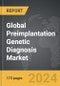 Preimplantation Genetic Diagnosis (PGD) - Global Strategic Business Report - Product Thumbnail Image