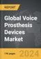 Voice Prosthesis Devices : Global Strategic Business Report - Product Thumbnail Image