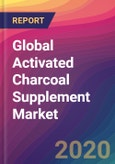 Global Activated Charcoal Supplement Market Size, Market Share, Application Analysis, Regional Outlook, Growth Trends, Key Players, Competitive Strategies and Forecasts, 2019 To 2027- Product Image