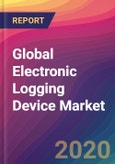 Global Electronic Logging Device Market Size, Market Share, Application Analysis, Regional Outlook, Growth Trends, Key Players, Competitive Strategies and Forecasts, 2019 To 2027- Product Image