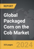 Packaged Corn on the Cob - Global Strategic Business Report- Product Image