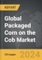 Packaged Corn on the Cob - Global Strategic Business Report - Product Thumbnail Image
