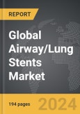 Airway/Lung Stents - Global Strategic Business Report- Product Image