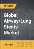 Airway/Lung Stents: Global Strategic Business Report- Product Image