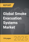 Smoke Evacuation Systems - Global Strategic Business Report- Product Image