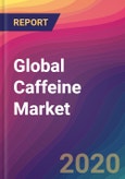 Global Caffeine Market Size, Market Share, Application Analysis, Regional Outlook, Growth Trends, Key Players, Competitive Strategies and Forecasts, 2019 To 2027- Product Image