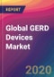Global GERD Devices Market Size, Market Share, Application Analysis, Regional Outlook, Growth Trends, Key Players, Competitive Strategies and Forecasts, 2019 To 2027 - Product Image