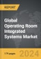 Operating Room Integrated Systems - Global Strategic Business Report - Product Thumbnail Image