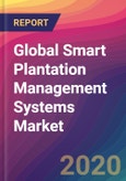 Global Smart Plantation Management Systems Market Size, Market Share, Application Analysis, Regional Outlook, Growth Trends, Key Players, Competitive Strategies and Forecasts, 2019 To 2027- Product Image