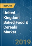 United Kingdom Baked Food & Cereals Market Analysis (2013 - 2023)- Product Image