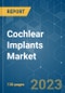 Cochlear Implants Market - Growth, Trends, COVID-19 Impact, and Forecasts (2021 - 2026) - Product Image