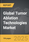 Tumor Ablation Technologies - Global Strategic Business Report- Product Image