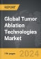 Tumor Ablation Technologies - Global Strategic Business Report - Product Thumbnail Image