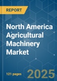 North America Agricultural Machinery Market - Growth, Trends, COVID-19 Impact, and Forecasts (2023 - 2028)- Product Image