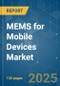 MEMS for Mobile Devices - Market Share Analysis, Industry Trends & Statistics, Growth Forecasts (2025 - 2030) - Product Image