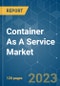 Container as a Service Market - Growth, Trends, COVID-19 Impact, and Forecasts (2021 - 2026) - Product Image