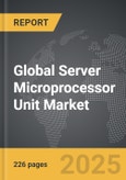 Server Microprocessor Unit (MPU) - Global Strategic Business Report- Product Image