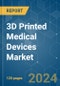3D Printed Medical Devices - Market Share Analysis, Industry Trends & Statistics, Growth Forecasts 2019 - 2029 - Product Thumbnail Image