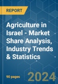 Agriculture in Israel - Market Share Analysis, Industry Trends & Statistics, Growth Forecasts 2019 - 2029- Product Image