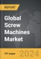 Screw Machines - Global Strategic Business Report - Product Image