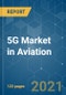 5G Market in Aviation - Growth, Trends, COVID-19 Impact, and Forecasts (2021 - 2026) - Product Thumbnail Image