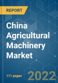 China Agricultural Machinery Market - Growth, Trends, COVID-19 Impact, and Forecasts (2022 - 2027)- Product Image