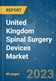 United Kingdom Spinal Surgery Devices Market - Growth, Trends, COVID-19 Impact, and Forecasts (2023-2028)- Product Image