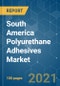 South America Polyurethane (PU) Adhesives Market - Growth, Trends, COVID-19 Impact, and Forecasts (2021 - 2026) - Product Thumbnail Image