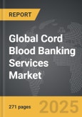 Cord Blood Banking Services: Global Strategic Business Report- Product Image