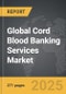 Cord Blood Banking Services - Global Strategic Business Report - Product Thumbnail Image