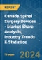 Canada Spinal Surgery Devices - Market Share Analysis, Industry Trends & Statistics, Growth Forecasts 2019 - 2029 - Product Image