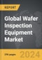 Wafer Inspection Equipment : Global Strategic Business Report - Product Image