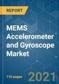 MEMS Accelerometer and Gyroscope Market - Growth, Trends, COVID-19 Impact, and Forecasts (2021 - 2026)- Product Image