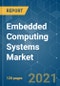 Embedded Computing Systems Market - Growth, Trends, COVID-19 Impact, and Forecasts (2021 - 2026) - Product Thumbnail Image