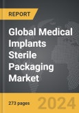 Medical Implants Sterile Packaging - Global Strategic Business Report- Product Image