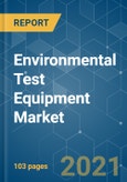 Environmental Test Equipment Market - Growth, Trends, COVID-19 Impact, and Forecasts (2021 - 2026)- Product Image