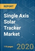 Single Axis Solar Tracker Market - Growth, Trends, and Forecast (2020-2025)- Product Image