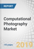 Computational Photography Market by Offering (Camera Modules, Software), Type (Single- and Dual-Lens, 16-Lens), Product (Smartphone Cameras, Standalone Cameras, Machine Vision Cameras), Application (3D Imaging, AR, VR, MR), Region - Global Forecast to 2024- Product Image
