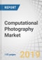 Computational Photography Market by Offering (Camera Modules, Software), Type (Single- and Dual-Lens, 16-Lens), Product (Smartphone Cameras, Standalone Cameras, Machine Vision Cameras), Application (3D Imaging, AR, VR, MR), Region - Global Forecast to 2024 - Product Thumbnail Image